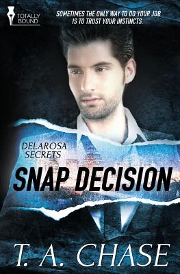 Delarosa Secrets: Snap Decision - Chase, T A