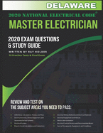 Delaware 2020 Master Electrician Exam Questions and Study Guide: 400+ Questions for study on the 2020 National Electrical Code