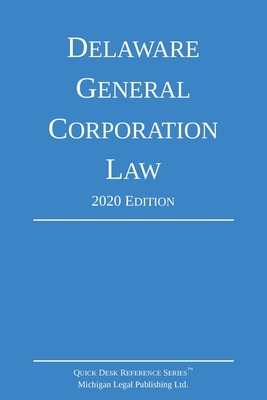 Delaware General Corporation Law; 2020 Edition - Michigan Legal Publishing Ltd