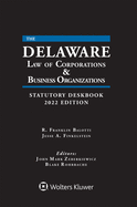 Delaware Law of Corporations & Business Organizations Statutory Deskbook: 2022 Edition