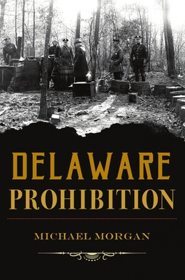 Delaware Prohibition - Morgan, Michael