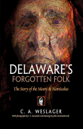 Delaware's forgotten folk : the story of the Moors & Nanticokes