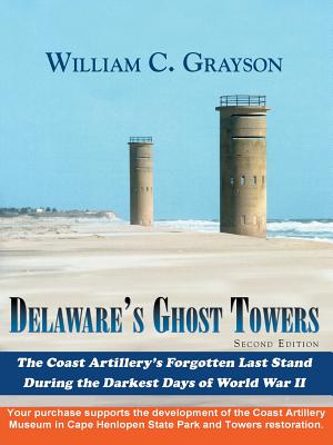 Delaware's Ghost Towers: Second Edition - Grayson, William C