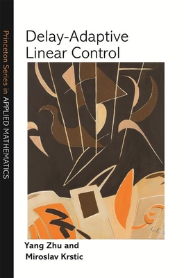 Delay-Adaptive Linear Control - Zhu, Yang, and Krstic, Miroslav