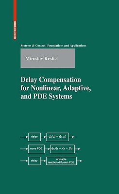 Delay Compensation for Nonlinear, Adaptive, and PDE Systems - Krstic, Miroslav