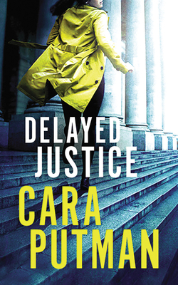 Delayed Justice - Putman, Cara C, and Scott, Siiri (Read by)