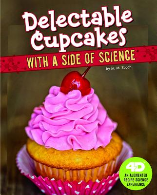 Delectable Cupcakes with a Side of Science: 4D An Augmented Recipe Science Experience - 