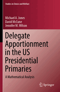 Delegate Apportionment in the US Presidential Primaries: A Mathematical Analysis