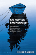 Delegating Responsibility: International Cooperation on Migration in the European Union