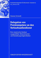 Delegation Von Preiskompetenz an Den Verkaufsau?endienst: Eine Empirische Analyse Ausgew?hlter Determinanten Und Gestaltungsmglichkeiten