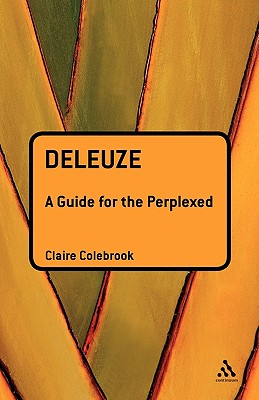 Deleuze: A Guide for the Perplexed - Colebrook, Claire, Professor