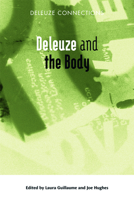 Deleuze and the Body - Guillaume, Laura (Editor), and Hughes, Joe (Editor)