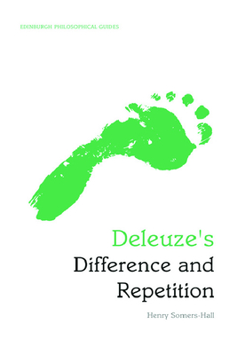 Deleuze's Difference and Repetition: An Edinburgh Philosophical Guide - Somers-Hall, Henry
