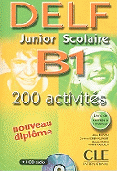 Delf Junior Scolaire B1: 200 Activites