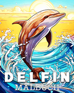 Delfin Malbuch: Schne Bilder zum Ausmalen und Entspannen