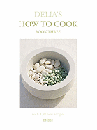 Delia's How to Cook: Book Three: Volume 3