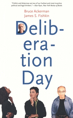 Deliberation Day (Revised) - Ackerman, Bruce, and Fishkin, James S