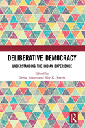 Deliberative Democracy: Understanding the Indian Experience
