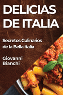 Delicias de Italia: Secretos Culinarios de la Bella Italia