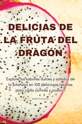 Delicias de la Fruta del Drag?n - Isabel Carrasco