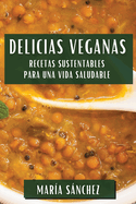 Delicias Veganas: Recetas Sustentables para una Vida Saludable