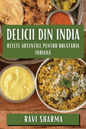 Delicii din India: Re ete Autentice pentru Buc t ria Indian