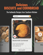 Delicious BISCUITS and CORBREAD: The Authentic Recipes from Southern Kitchen
