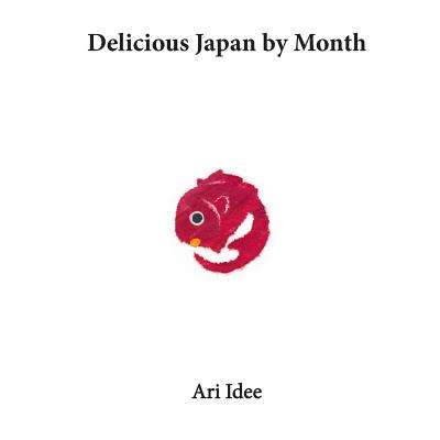 Delicious Japan by Month - Idee, Ari