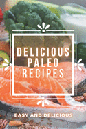 Delicious Paleo Recipes: PALEO recipes that are easy to prepare and super tasty!