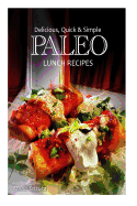 Delicious, Quick and Simple - Paleo Lunch Recipes