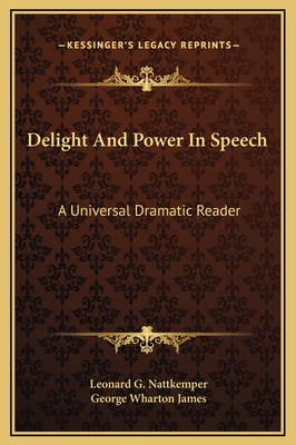 Delight and Power in Speech; A Universal Dramatic Reader - Nattkemper, Leonard G