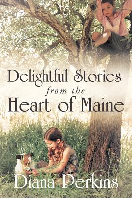 Delightful Stories from the Heart of Maine - Perkins, Diana