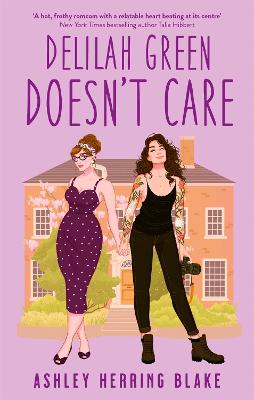 Delilah Green Doesn't Care: A swoon-worthy, laugh-out-loud queer romcom - Blake, Ashley Herring