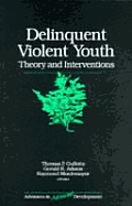 Delinquent Violent Youth: Theory and Interventions - Gullotta, Thomas P (Editor), and Adams, Gerald R (Editor), and Montemayor, Raymond J (Editor)