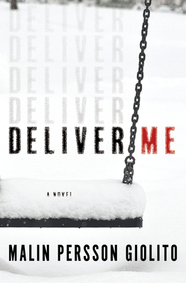 Deliver Me - Giolito, Malin Persson, and Willson-Broyles, Rachel (Translated by)