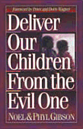 Deliver Our Children from Evil - Gibson, Noel, and Gibson, Phyl