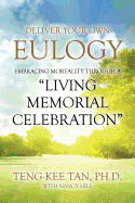 Deliver Your Own Eulogy: Embracing Mortality Through a "Living Memorial Celebration"