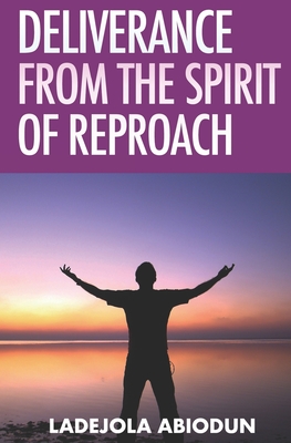 Deliverance from the Spirit of Reproach - Abiodun, Ladejola