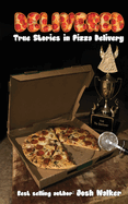 Delivered: True Stories in Pizza Delivery