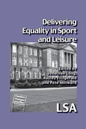 Delivering Equality in Sport and Leisure - Long, Jonathan (Editor), and Fitzgerald, Hayley (Editor), and Millward, Peter (Editor)