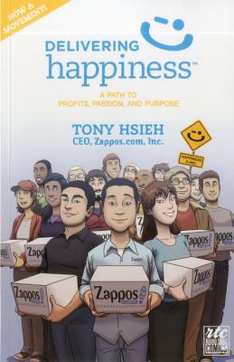 Delivering Happiness: A Path to Profits, Passion, and Purpose: A Round Table Comic - Hsieh, Tony, and Baer, Nadja (Adapted by)