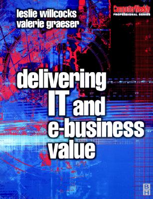 Delivering It and Ebusiness Value - Willcocks, Leslie, and Graeser, Valerie