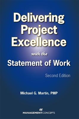 Delivering Project Excellence with the Statement of Work - Martin, Michael G