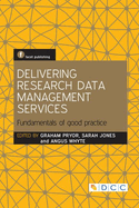 Delivering Research Data Management Services: Fundamentals of Good Practice
