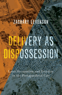 Delivery as Dispossession: Land Occupation and Eviction in the Postapartheid City
