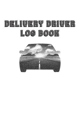 Delivery Driver Log Book: Keep Track of Mileage, Time, Tips and More - Rainbow Cloud Press