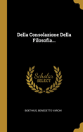 Della Consolazione Della Filosofia...