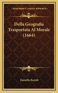 Della Geografia Trasportata Al Morale (1664)