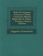 Della Rivoluzione Francese E Della Coscienza Politica Nazionale in Italia...