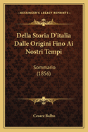 Della Storia D'italia Dalle Origini Fino Ai Nostri Tempi: Sommario (1856)